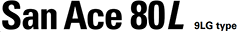 San Ace 80L 9LG Type